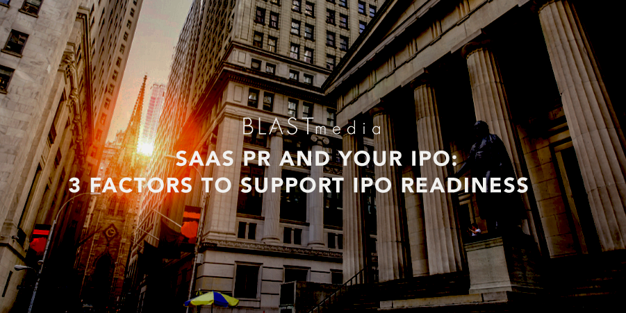 Saas PR and your IPO: 3 factors to support IPO readiness graphic