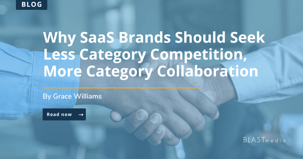 Why SaaS Brand sShould Seek Less Category Competition, More Category Collaboration by Grace Williams